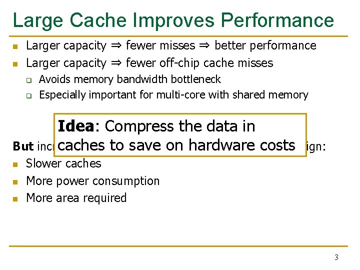 Large Cache Improves Performance n n Larger capacity ⇒ fewer misses ⇒ better performance