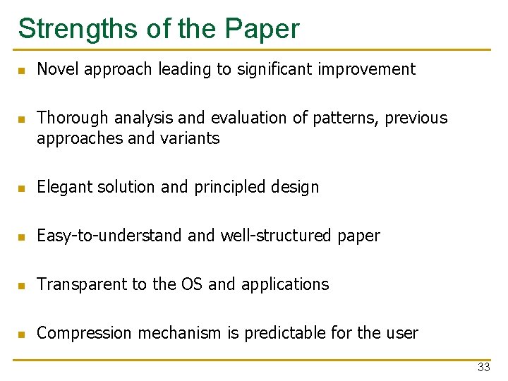 Strengths of the Paper n n Novel approach leading to significant improvement Thorough analysis