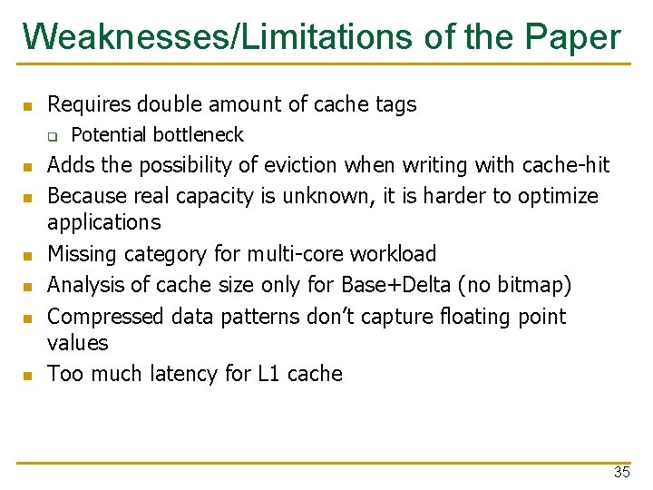 Weaknesses/Limitations of the Paper n Requires double amount of cache tags q n n