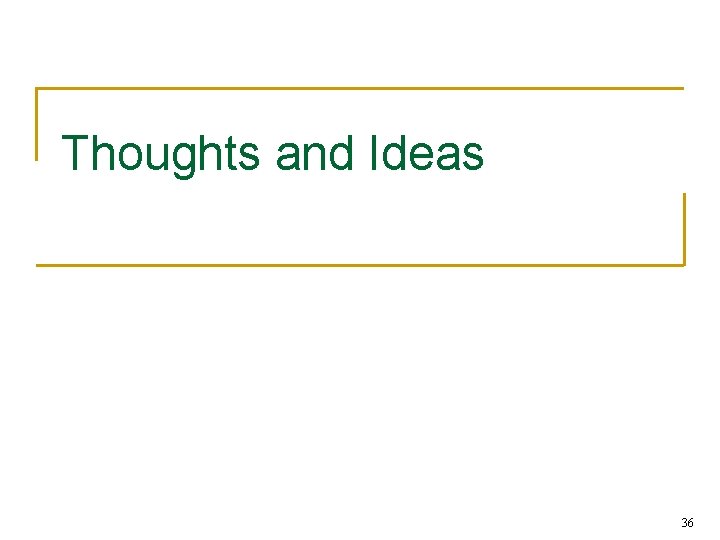 Thoughts and Ideas 36 