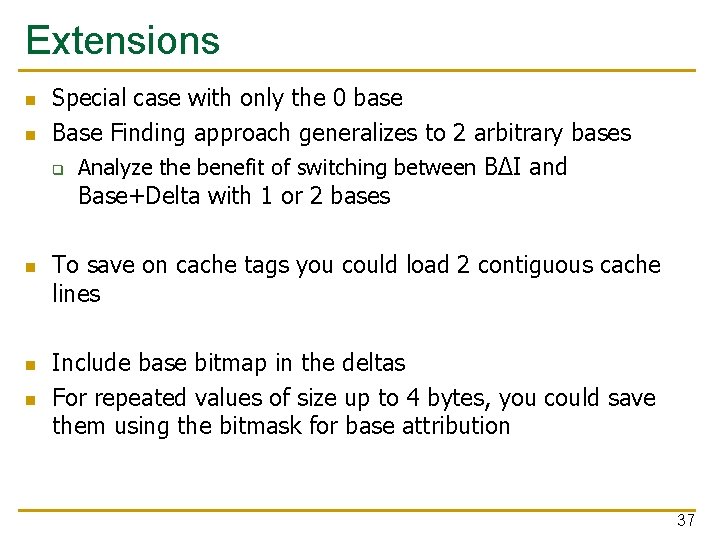 Extensions n n n Special case with only the 0 base Base Finding approach