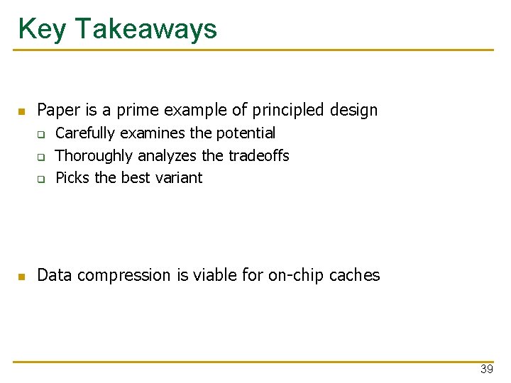 Key Takeaways n Paper is a prime example of principled design q q q