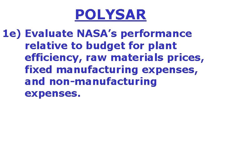 POLYSAR 1 e) Evaluate NASA’s performance relative to budget for plant efficiency, raw materials