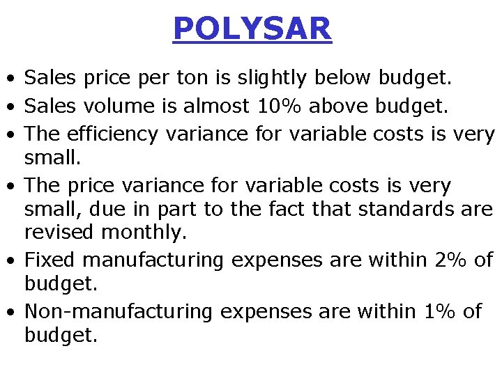 POLYSAR • Sales price per ton is slightly below budget. • Sales volume is