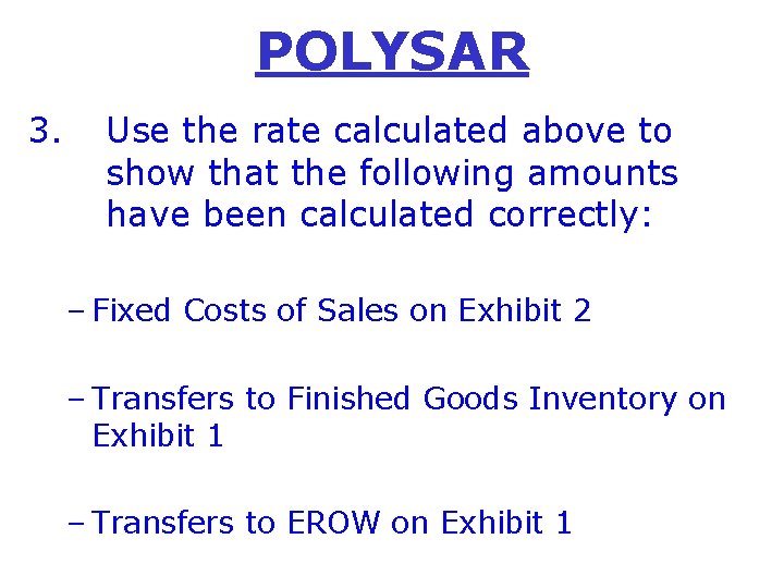 POLYSAR 3. Use the rate calculated above to show that the following amounts have