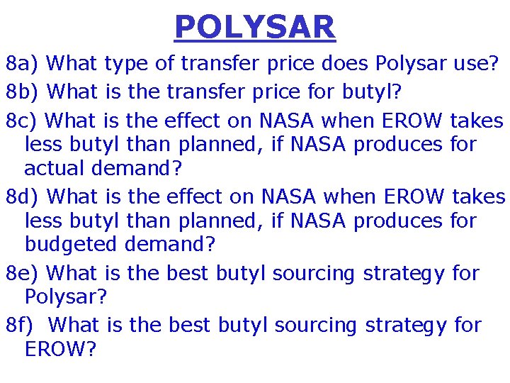 POLYSAR 8 a) What type of transfer price does Polysar use? 8 b) What