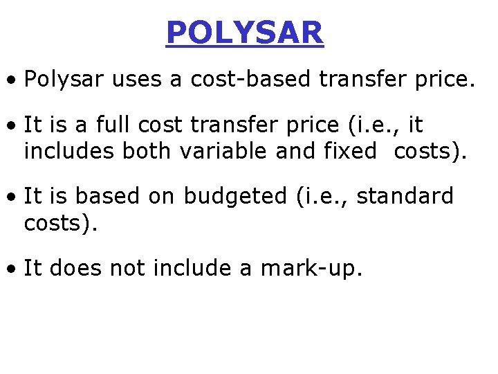 POLYSAR • Polysar uses a cost-based transfer price. • It is a full cost