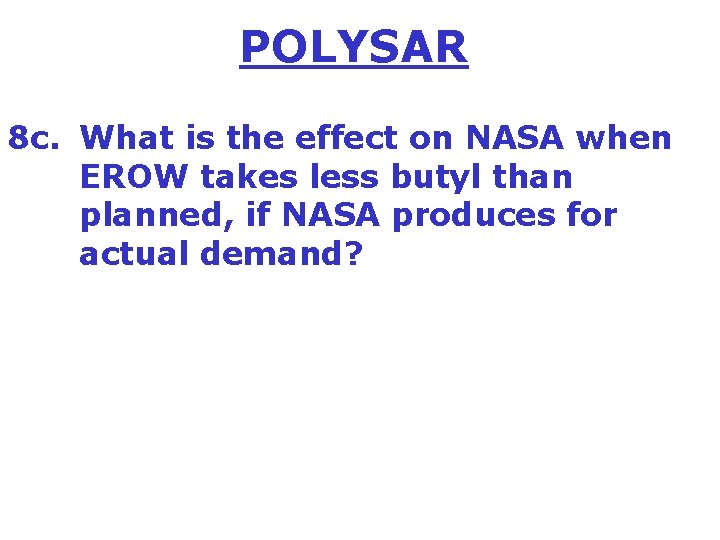 POLYSAR 8 c. What is the effect on NASA when EROW takes less butyl
