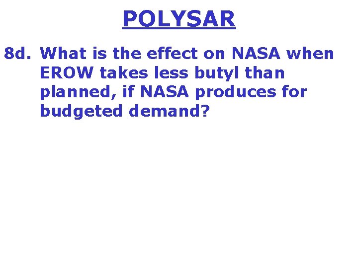POLYSAR 8 d. What is the effect on NASA when EROW takes less butyl