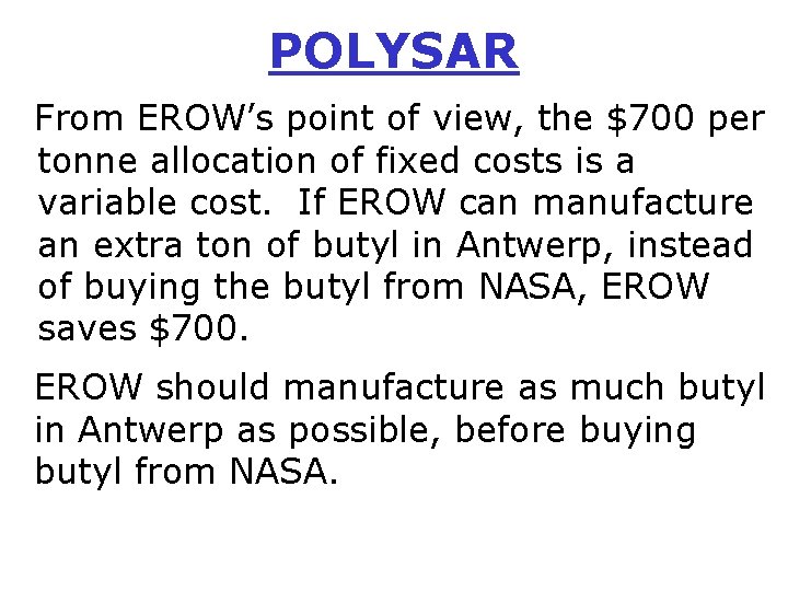 POLYSAR From EROW’s point of view, the $700 per tonne allocation of fixed costs