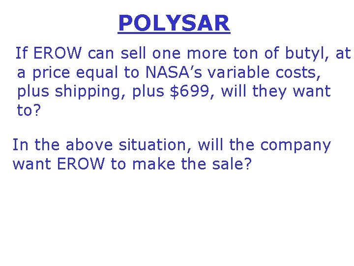 POLYSAR If EROW can sell one more ton of butyl, at a price equal