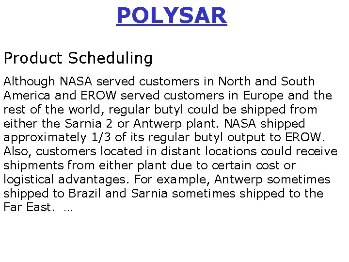 POLYSAR Product Scheduling Although NASA served customers in North and South America and EROW