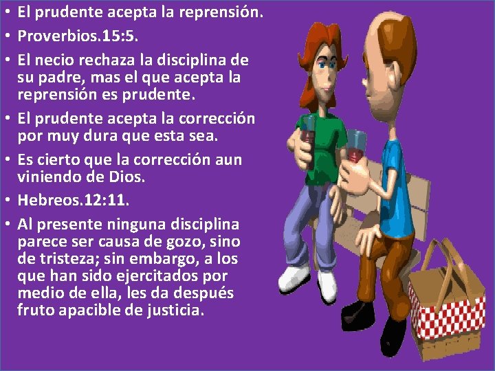  • El prudente acepta la reprensión. • Proverbios. 15: 5. • El necio