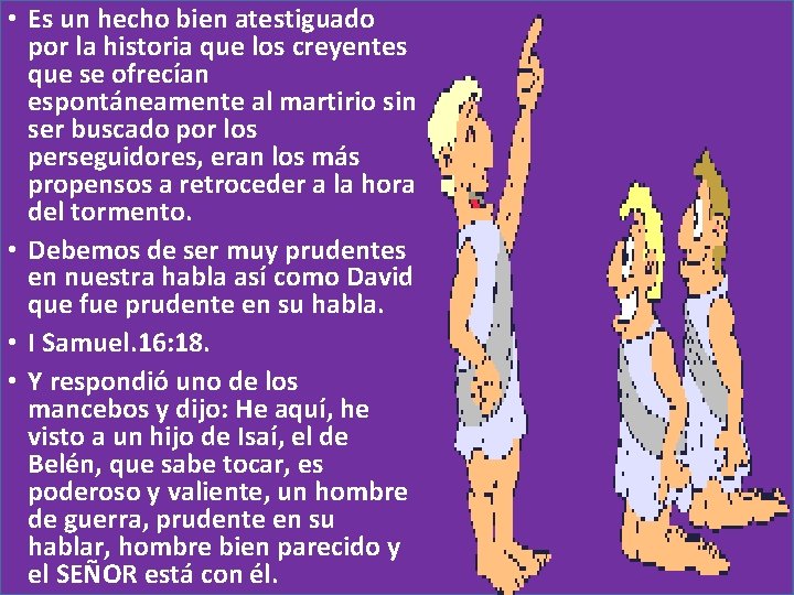  • Es un hecho bien atestiguado por la historia que los creyentes que
