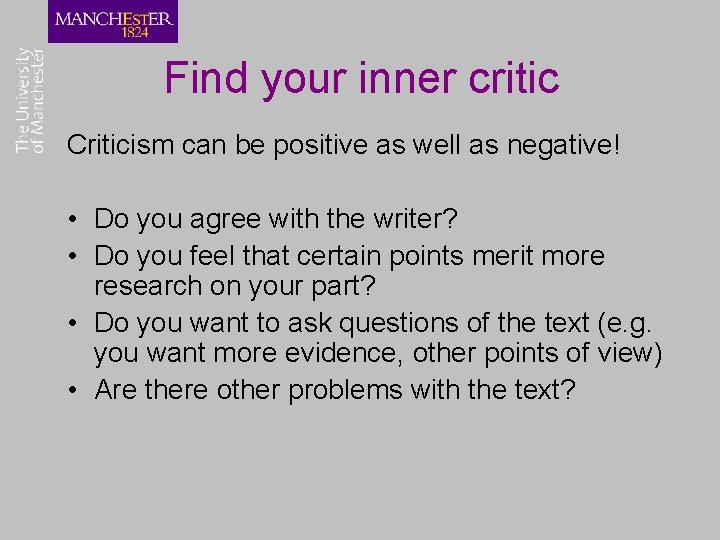 Find your inner critic Criticism can be positive as well as negative! • Do