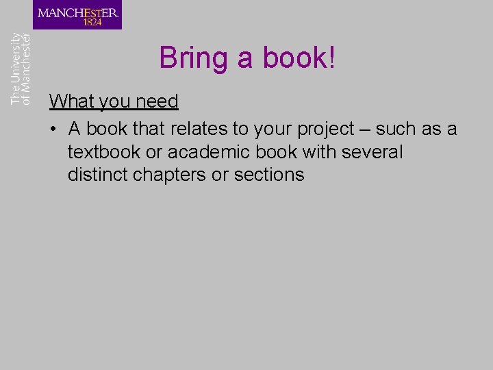 Bring a book! What you need • A book that relates to your project