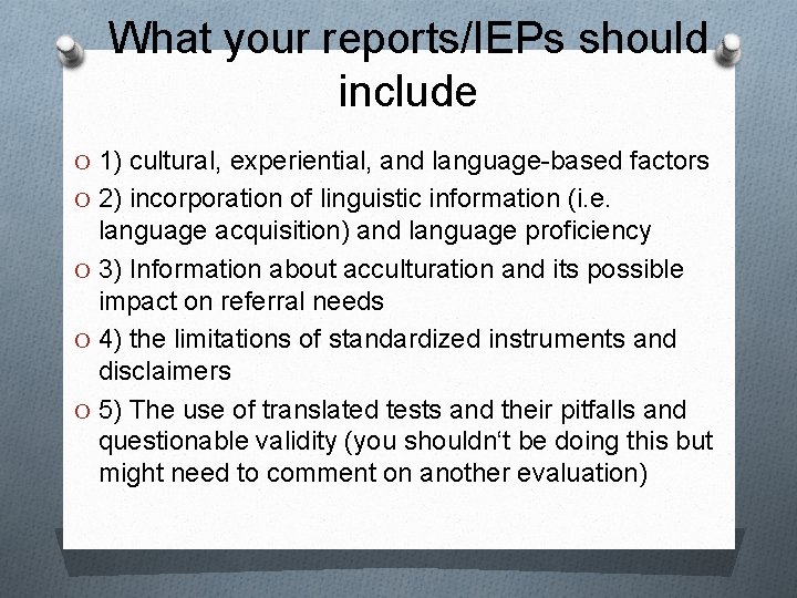 What your reports/IEPs should include O 1) cultural, experiential, and language-based factors O 2)