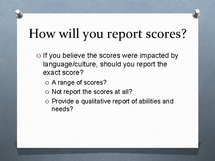 How will you report scores? O If you believe the scores were impacted by