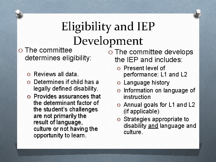 Eligibility and IEP Development O The committee determines eligibility: O Reviews all data. O