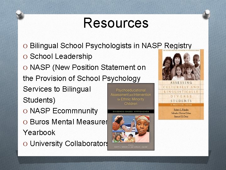 Resources O Bilingual School Psychologists in NASP Registry O School Leadership O NASP (New