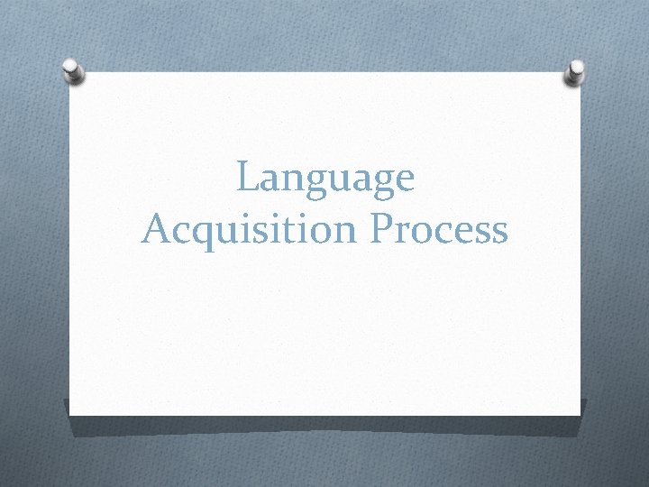 Language Acquisition Process 