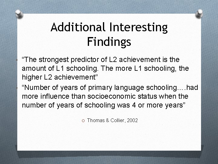 Additional Interesting Findings • “The strongest predictor of L 2 achievement is the amount