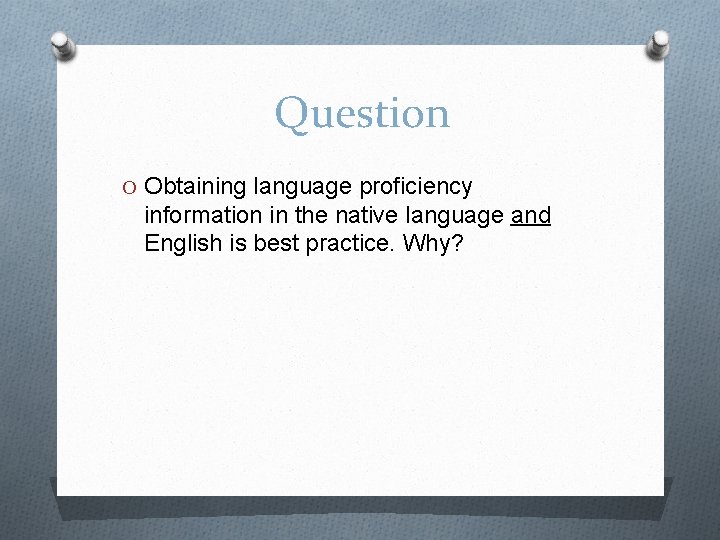 Question O Obtaining language proficiency information in the native language and English is best