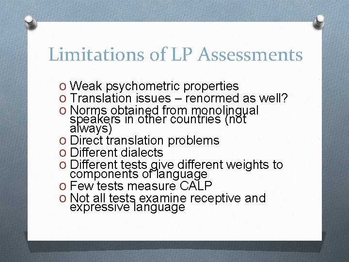 Limitations of LP Assessments O Weak psychometric properties O Translation issues – renormed as