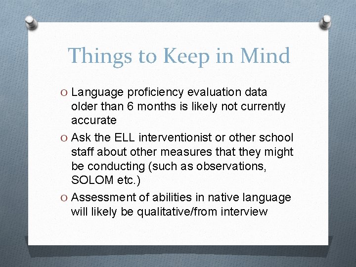 Things to Keep in Mind O Language proficiency evaluation data older than 6 months