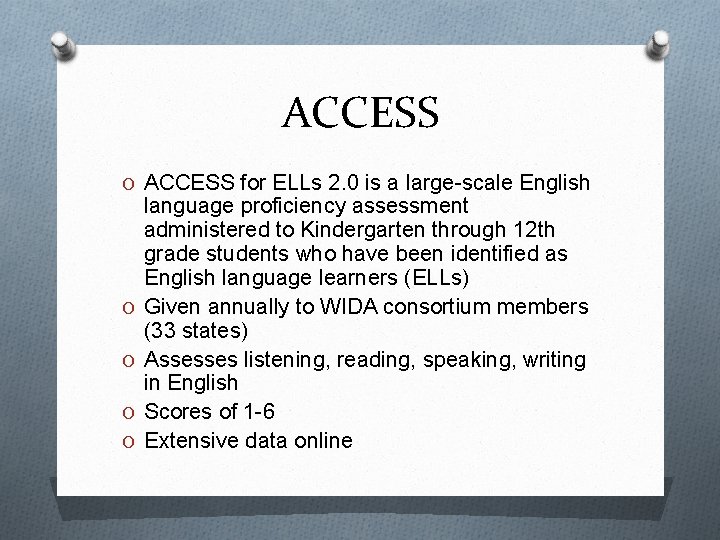 ACCESS O ACCESS for ELLs 2. 0 is a large-scale English O O language