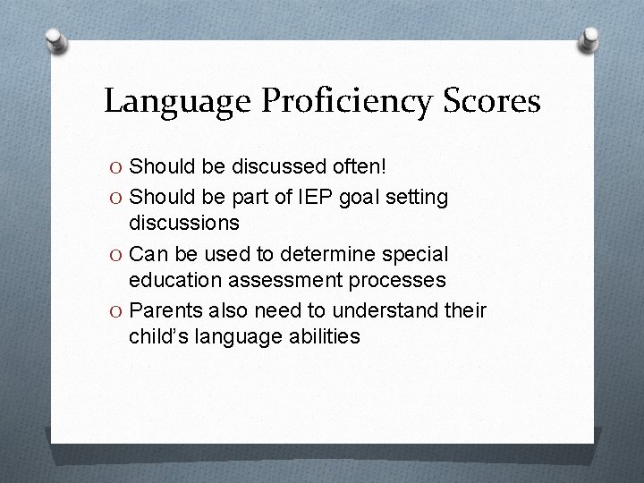 Language Proficiency Scores O Should be discussed often! O Should be part of IEP