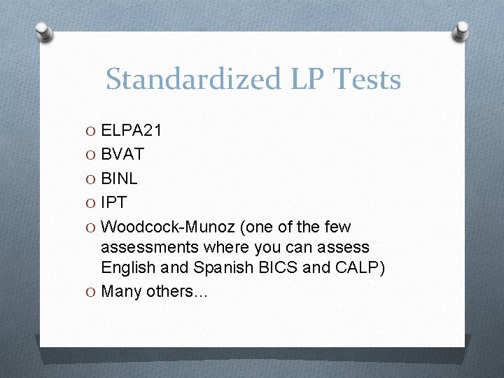 Standardized LP Tests O ELPA 21 O BVAT O BINL O IPT O Woodcock-Munoz