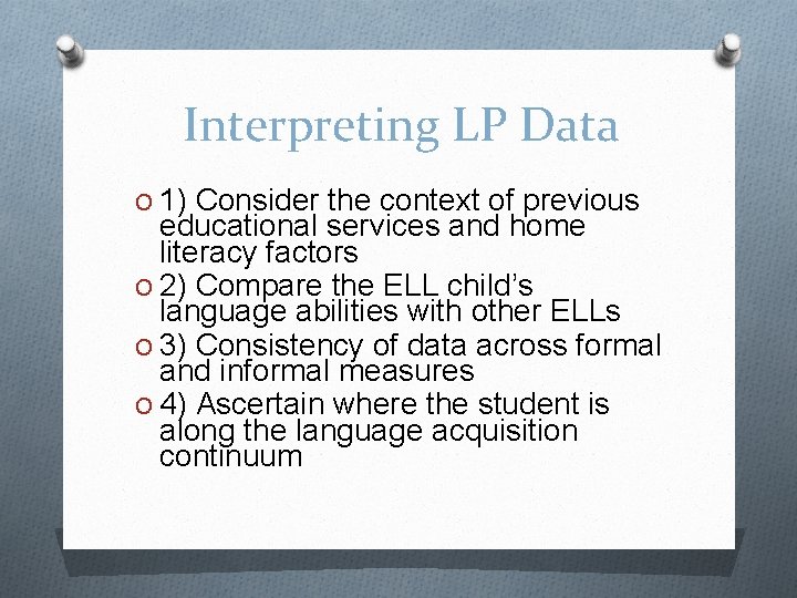 Interpreting LP Data O 1) Consider the context of previous educational services and home