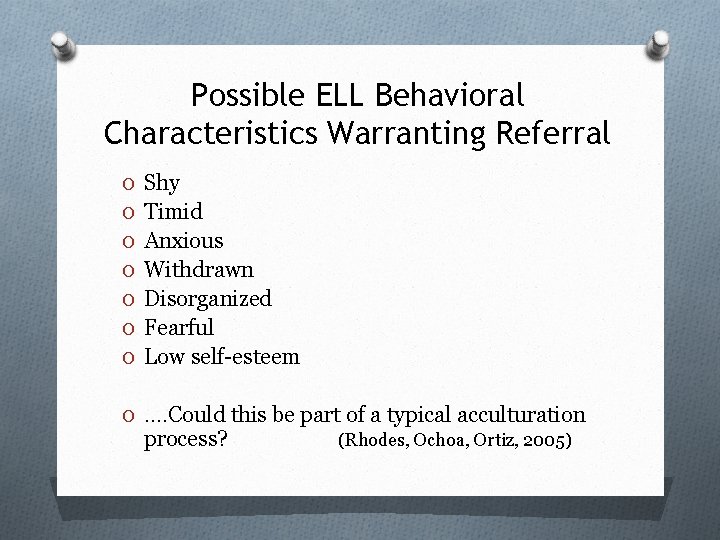 Possible ELL Behavioral Characteristics Warranting Referral O Shy O Timid O Anxious O Withdrawn