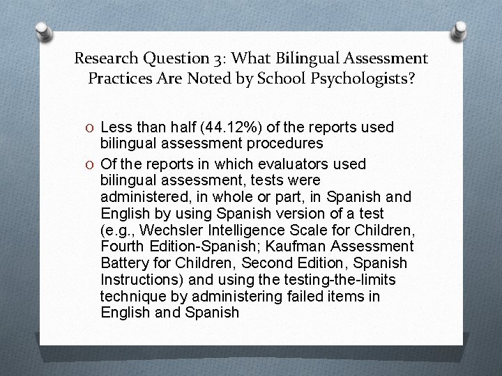 Research Question 3: What Bilingual Assessment Practices Are Noted by School Psychologists? O Less