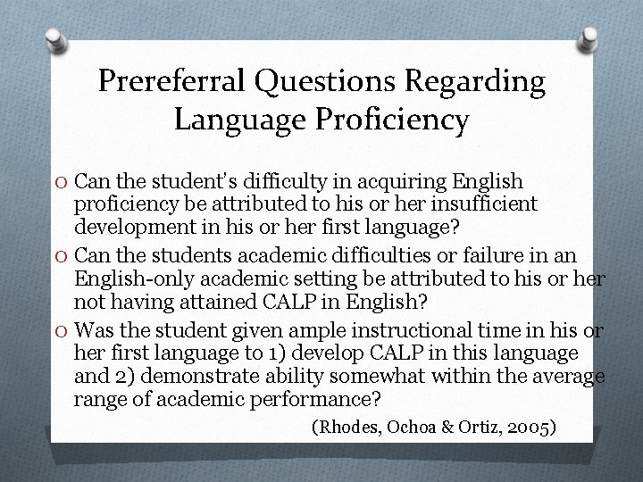 Prereferral Questions Regarding Language Proficiency O Can the student’s difficulty in acquiring English proficiency