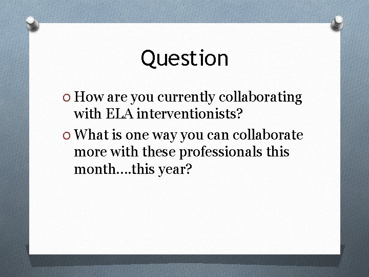 Question O How are you currently collaborating with ELA interventionists? O What is one