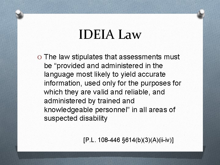 IDEIA Law O The law stipulates that assessments must be “provided and administered in
