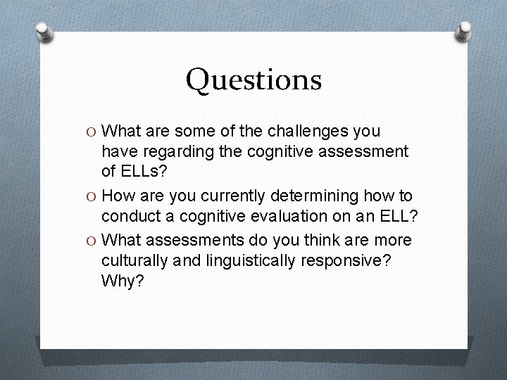 Questions O What are some of the challenges you have regarding the cognitive assessment