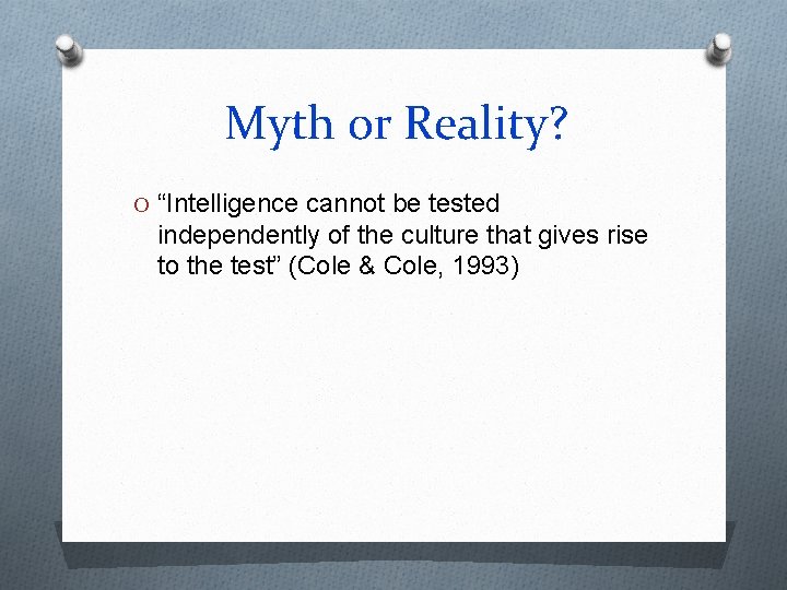Myth or Reality? O “Intelligence cannot be tested independently of the culture that gives