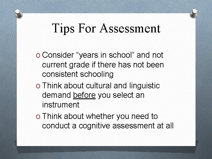 Tips For Assessment O Consider “years in school” and not current grade if there