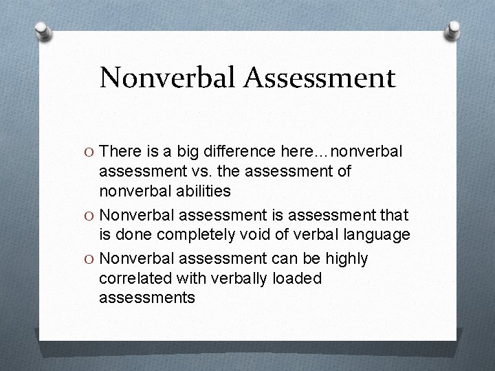 Nonverbal Assessment O There is a big difference here…nonverbal assessment vs. the assessment of