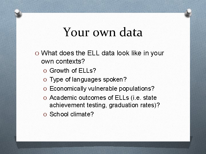 Your own data O What does the ELL data look like in your own