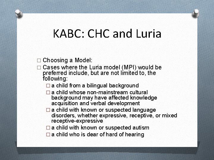 KABC: CHC and Luria � Choosing a Model: � Cases where the Luria model