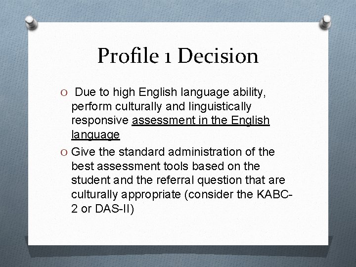 Profile 1 Decision O Due to high English language ability, perform culturally and linguistically
