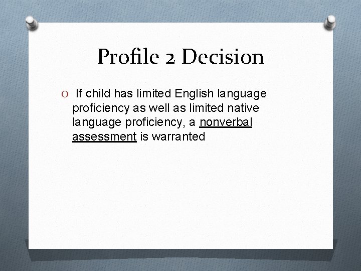 Profile 2 Decision O If child has limited English language proficiency as well as