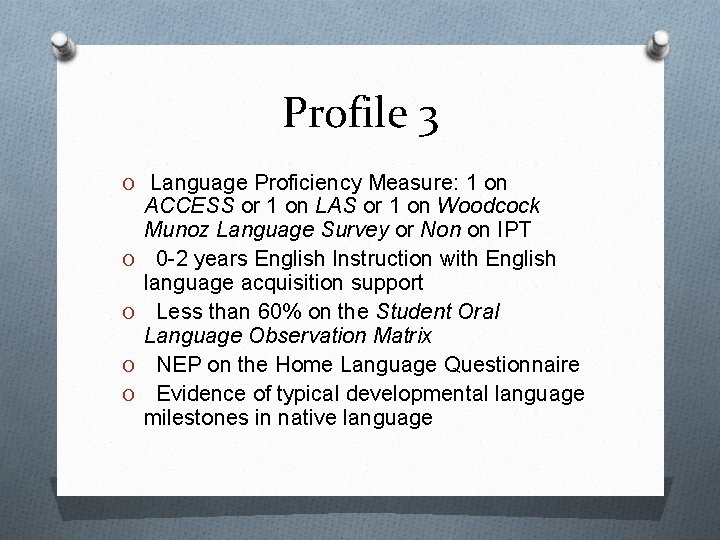 Profile 3 O Language Proficiency Measure: 1 on O O ACCESS or 1 on