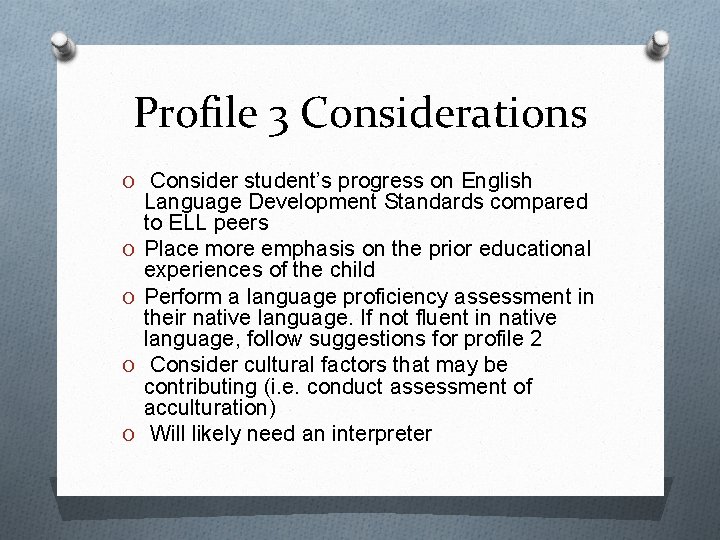 Profile 3 Considerations O Consider student’s progress on English O O Language Development Standards