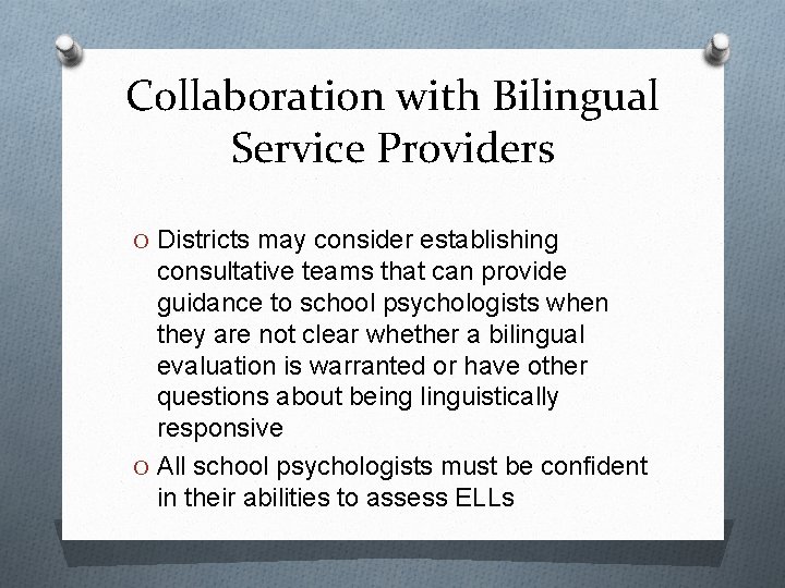 Collaboration with Bilingual Service Providers O Districts may consider establishing consultative teams that can