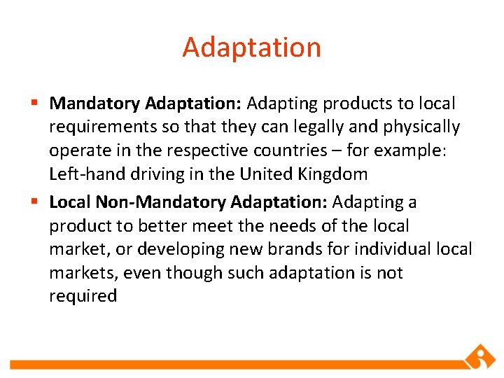 Adaptation § Mandatory Adaptation: Adapting products to local requirements so that they can legally